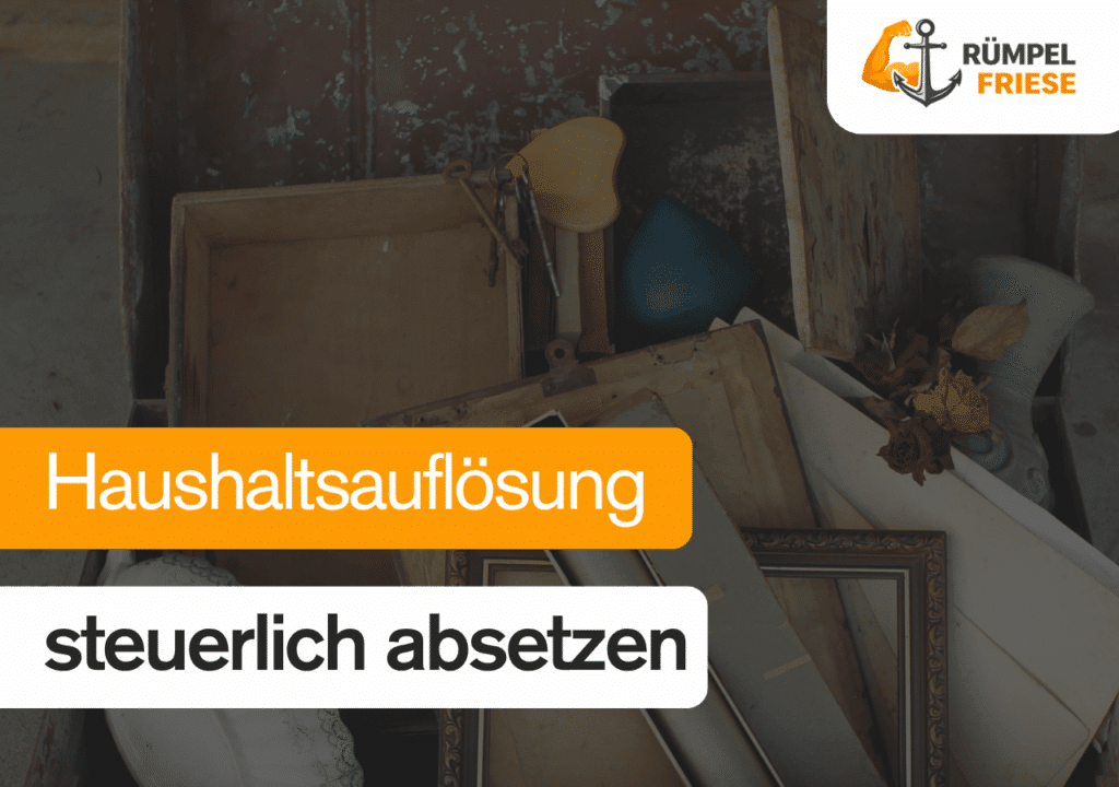 Haushaltsauflösung steuerlich absetzen